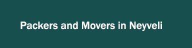 Packers and Movers in Neyveli