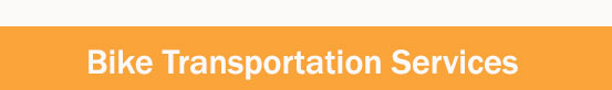 Bike Transportation Services Bike Transportation Services